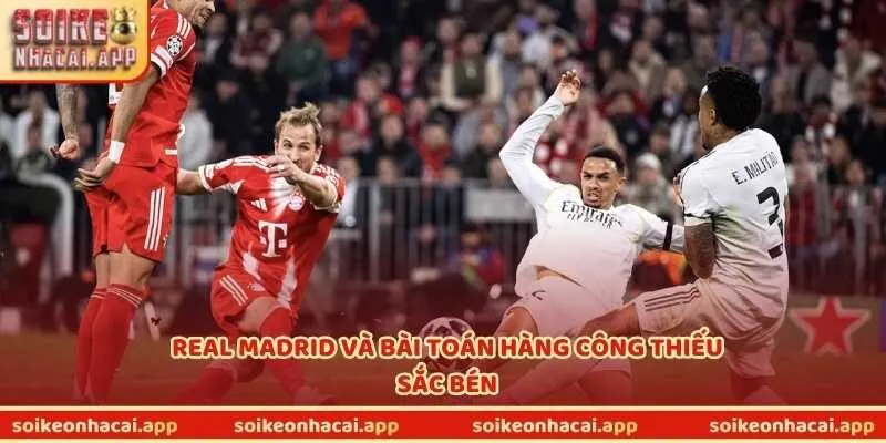 Real Madrid và bài toán hàng công thiếu sắc bén